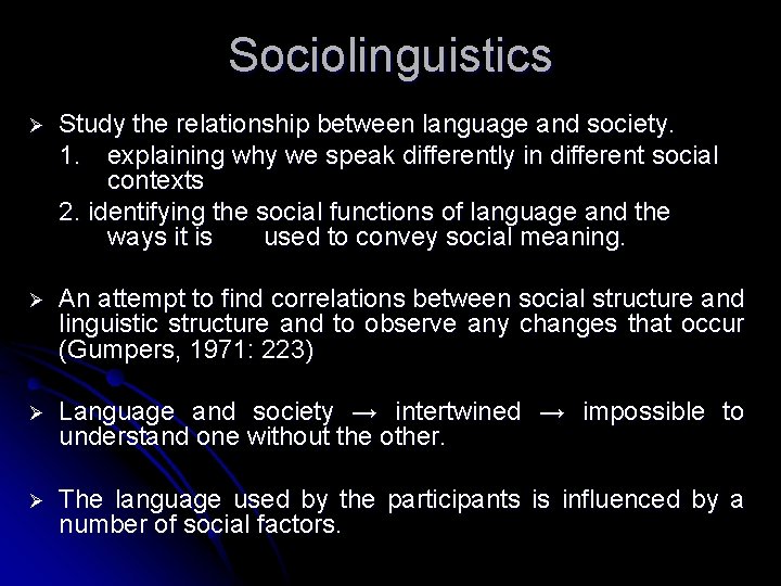 Sociolinguistics Ø Study the relationship between language and society. 1. explaining why we speak