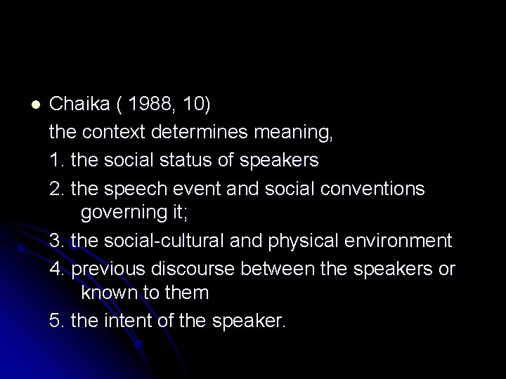 l Chaika ( 1988, 10) the context determines meaning, 1. the social status of