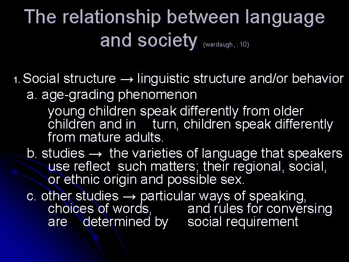 The relationship between language and society (wardaugh, : 10) 1. Social structure → linguistic