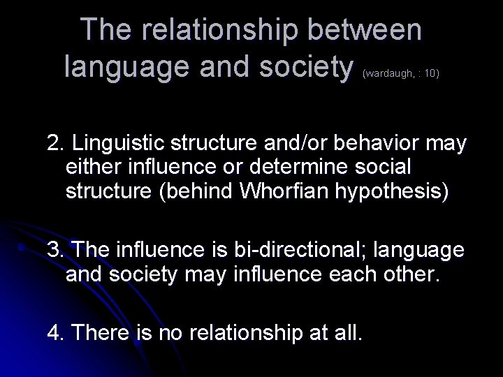 The relationship between language and society (wardaugh, : 10) 2. Linguistic structure and/or behavior