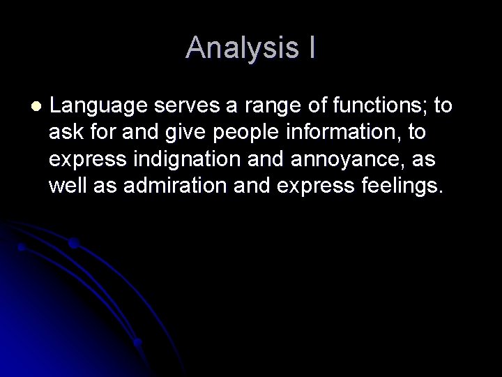 Analysis I l Language serves a range of functions; to ask for and give