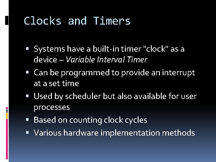 Clocks and Timers Systems have a built-in timer "clock" as a device – Variable