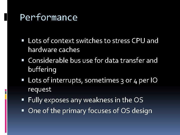 Performance Lots of context switches to stress CPU and hardware caches Considerable bus use