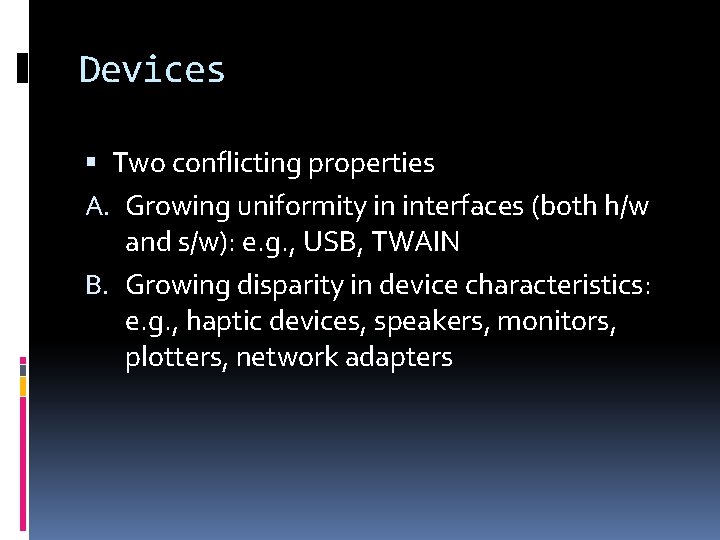 Devices Two conflicting properties A. Growing uniformity in interfaces (both h/w and s/w): e.