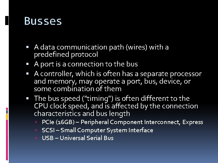 Busses A data communication path (wires) with a predefined protocol A port is a