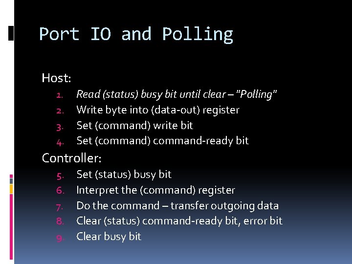 Port IO and Polling Host: 1. 2. 3. 4. Read (status) busy bit until