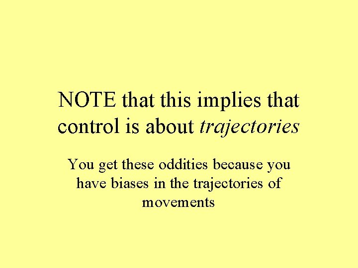 NOTE that this implies that control is about trajectories You get these oddities because