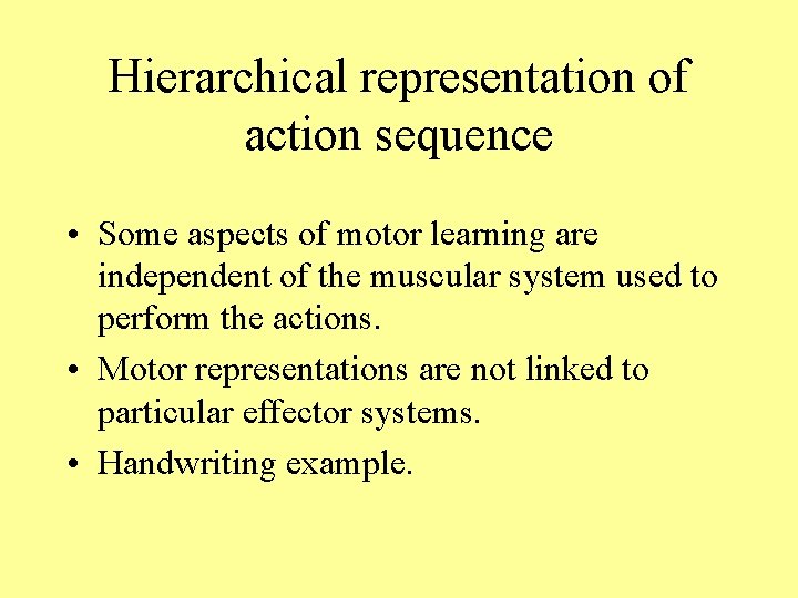 Hierarchical representation of action sequence • Some aspects of motor learning are independent of