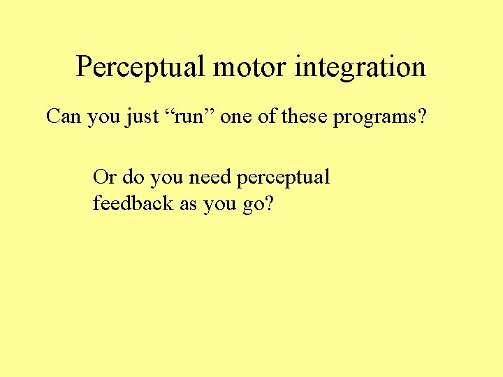 Perceptual motor integration Can you just “run” one of these programs? Or do you