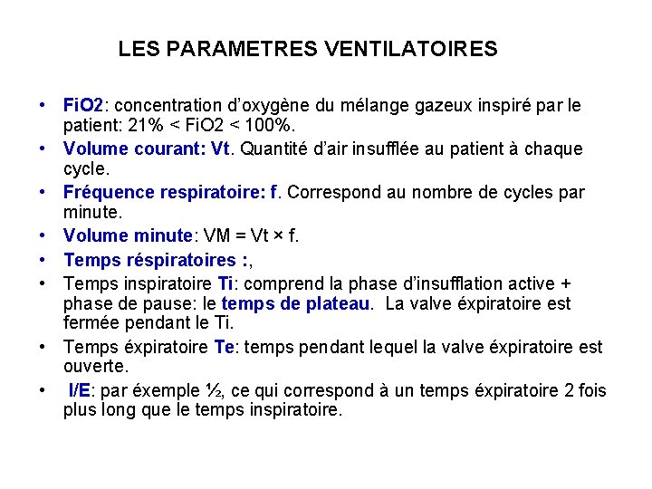 LES PARAMETRES VENTILATOIRES • Fi. O 2: concentration d’oxygène du mélange gazeux inspiré par