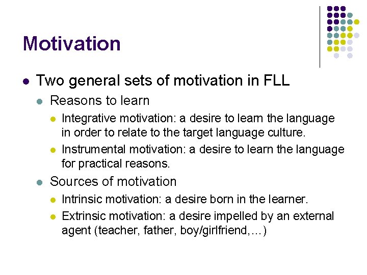Motivation l Two general sets of motivation in FLL l Reasons to learn l