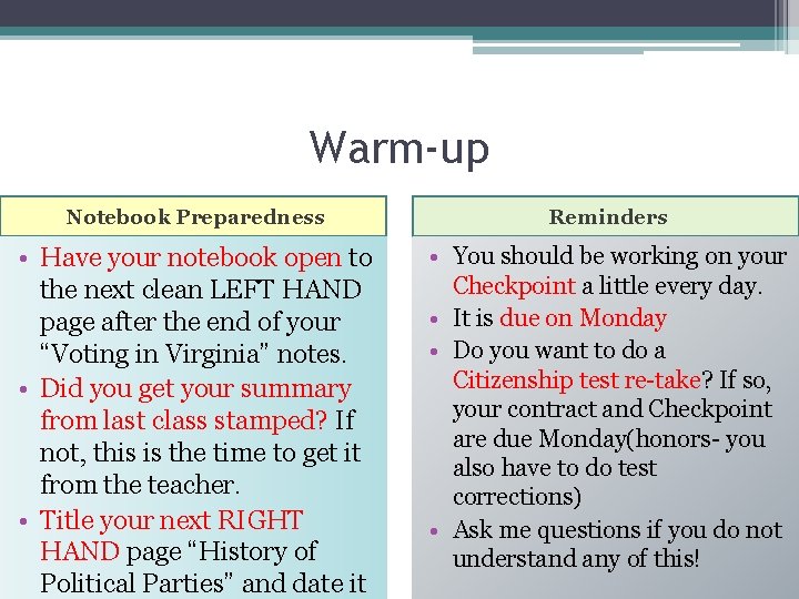 Warm-up Notebook Preparedness Reminders • Have your notebook open to the next clean LEFT