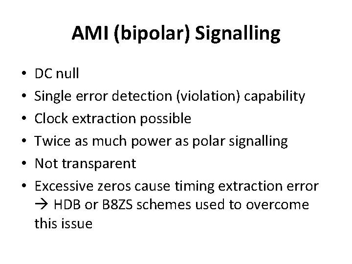 AMI (bipolar) Signalling • • • DC null Single error detection (violation) capability Clock