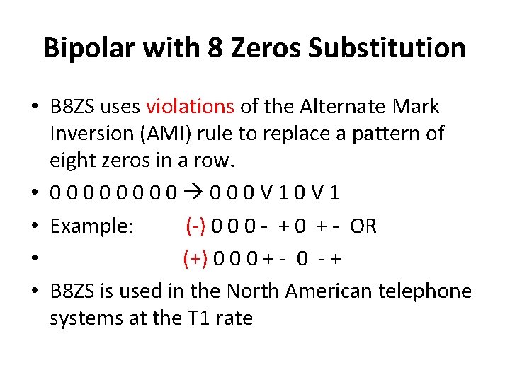 Bipolar with 8 Zeros Substitution • B 8 ZS uses violations of the Alternate