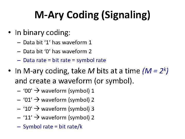 M-Ary Coding (Signaling) • In binary coding: – Data bit ‘ 1’ has waveform