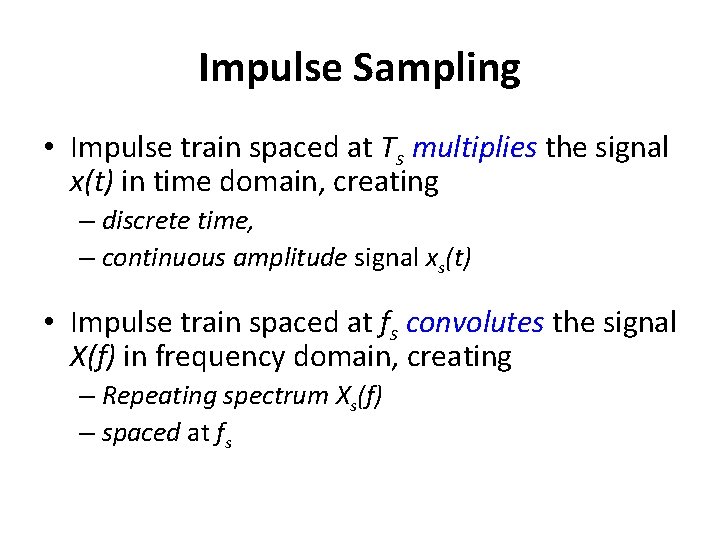 Impulse Sampling • Impulse train spaced at Ts multiplies the signal x(t) in time