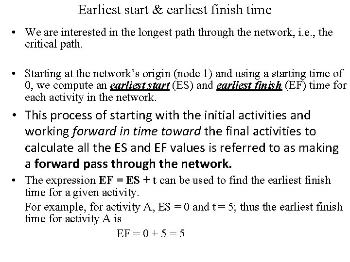 Earliest start & earliest finish time • We are interested in the longest path