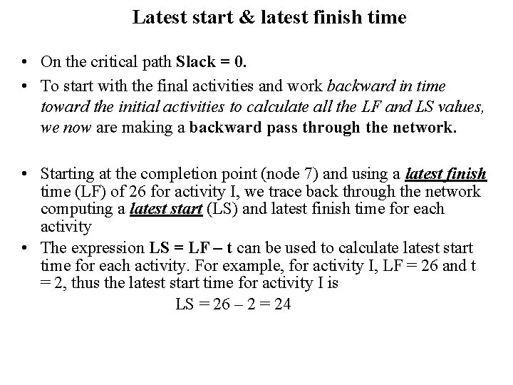 Latest start & latest finish time • On the critical path Slack = 0.