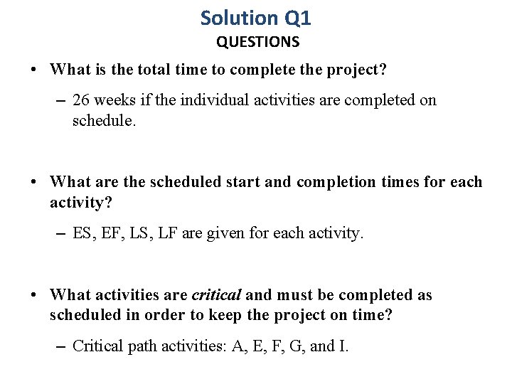 Solution Q 1 QUESTIONS • What is the total time to complete the project?