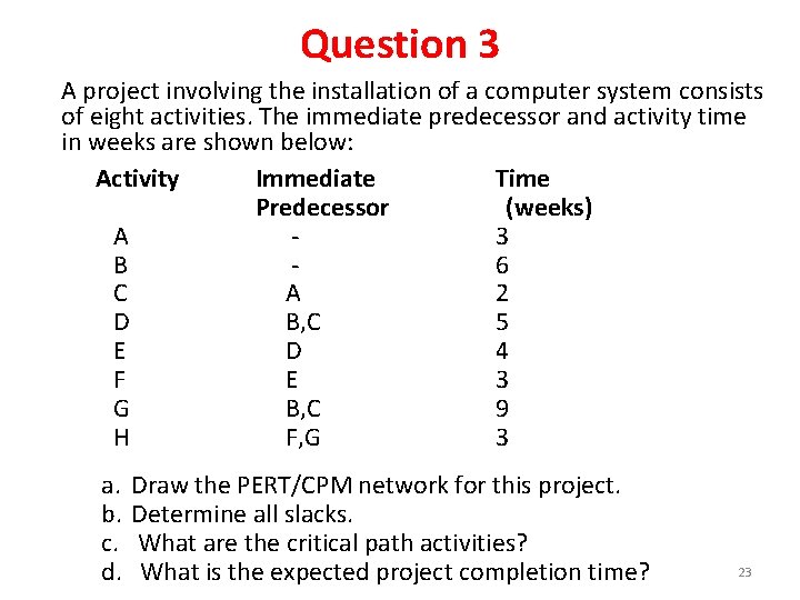 Question 3 A project involving the installation of a computer system consists of eight