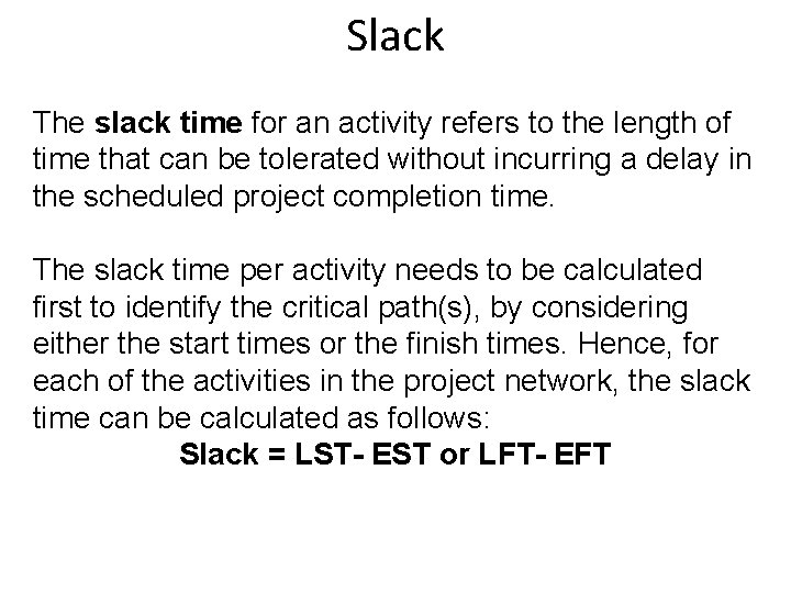 Slack The slack time for an activity refers to the length of time that