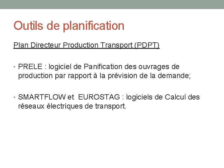Outils de planification Plan Directeur Production Transport (PDPT) • PRELE : logiciel de Panification