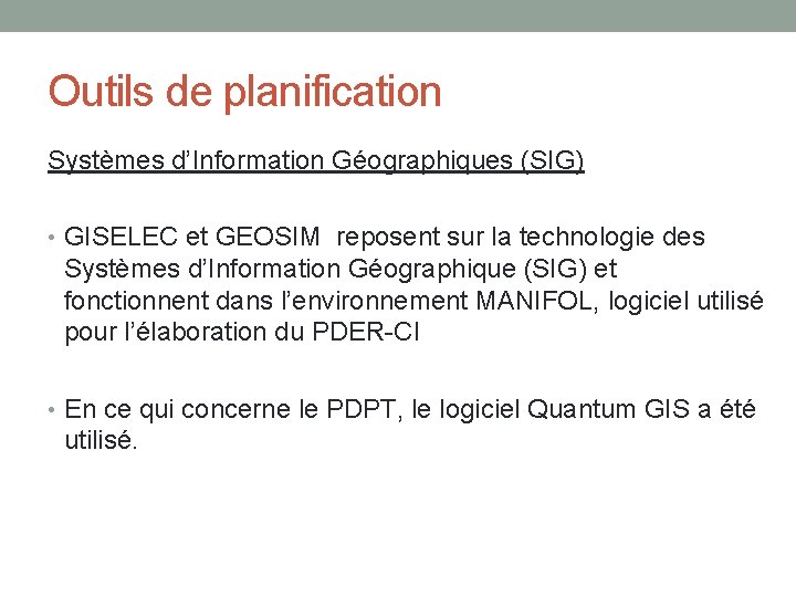 Outils de planification Systèmes d’Information Géographiques (SIG) • GISELEC et GEOSIM reposent sur la