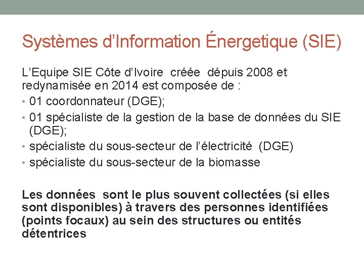 Systèmes d’Information Énergetique (SIE) L’Equipe SIE Côte d’Ivoire créée dépuis 2008 et redynamisée en