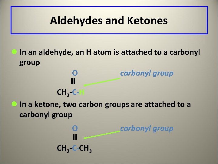 Aldehydes and Ketones l In an aldehyde, an H atom is attached to a