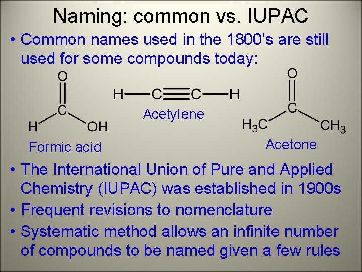 Naming: common vs. IUPAC • Common names used in the 1800’s are still used