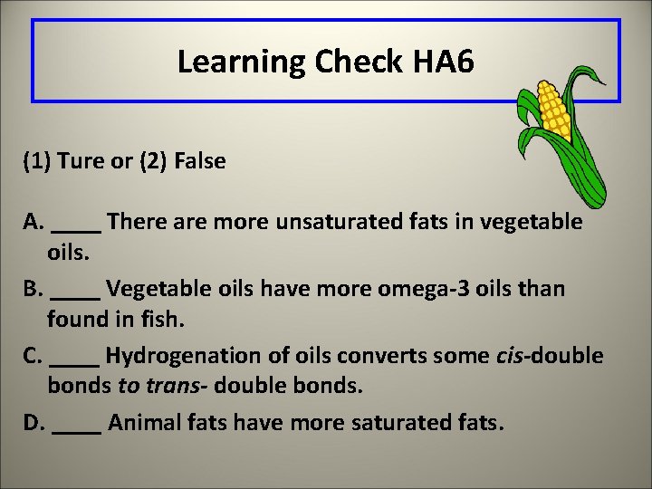 Learning Check HA 6 (1) Ture or (2) False A. ____ There are more