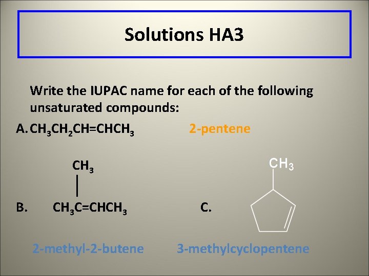 Solutions HA 3 Write the IUPAC name for each of the following unsaturated compounds: