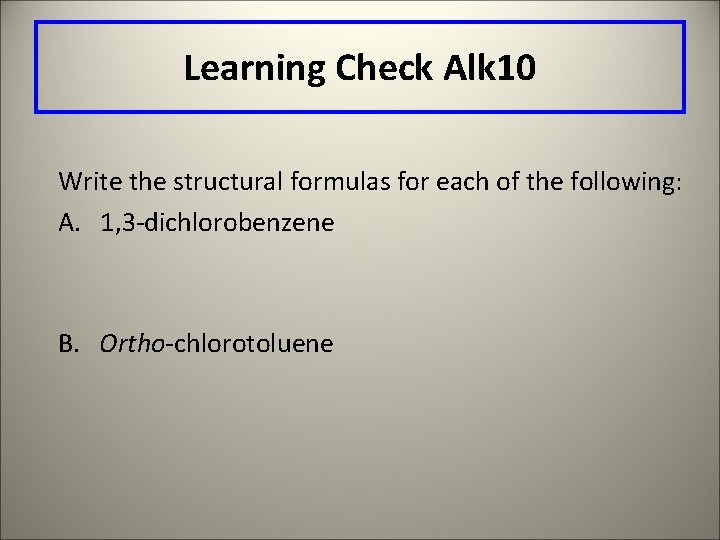 Learning Check Alk 10 Write the structural formulas for each of the following: A.