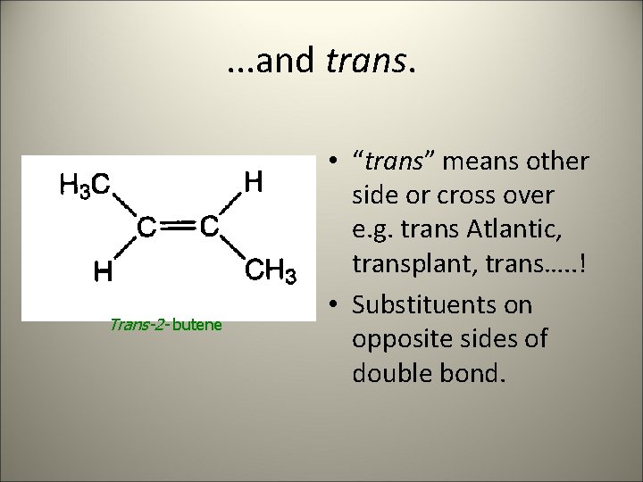 . . . and trans. Trans-2 - butene • “trans” means other side or