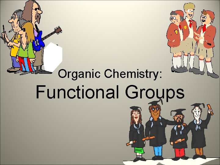 Organic Chemistry: Functional Groups 