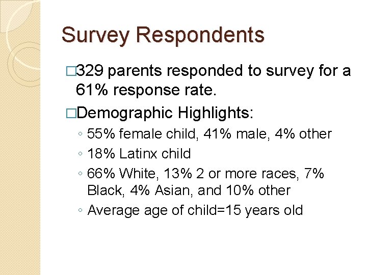 Survey Respondents � 329 parents responded to survey for a 61% response rate. �Demographic
