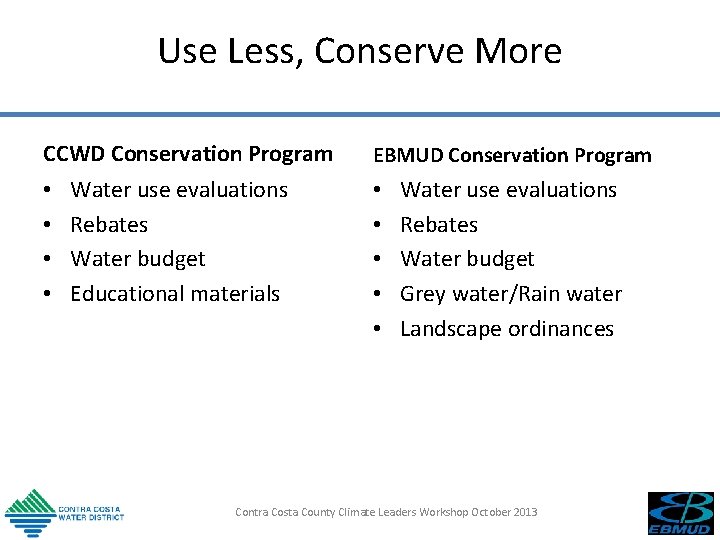 Use Less, Conserve More CCWD Conservation Program • • Water use evaluations Rebates Water