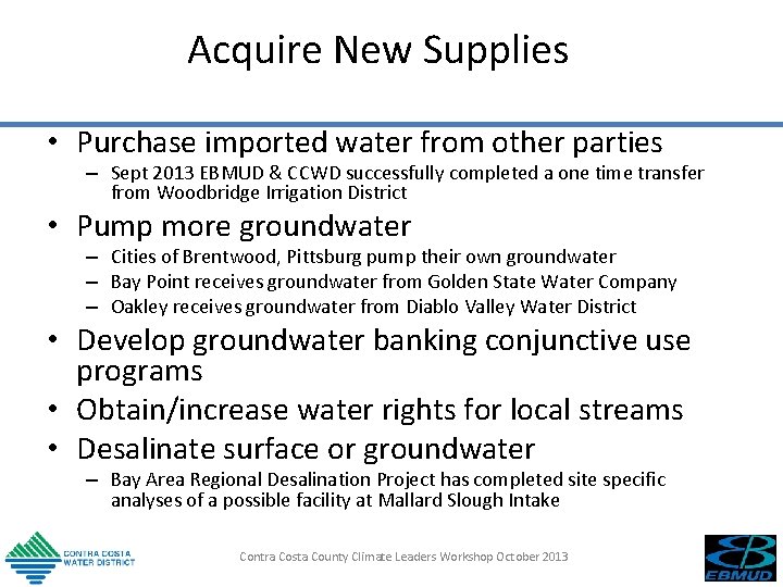 Acquire New Supplies • Purchase imported water from other parties – Sept 2013 EBMUD