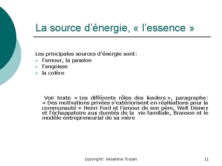 La source d’énergie, « l’essence » Les principales sources d’énergie sont: l l’amour, la