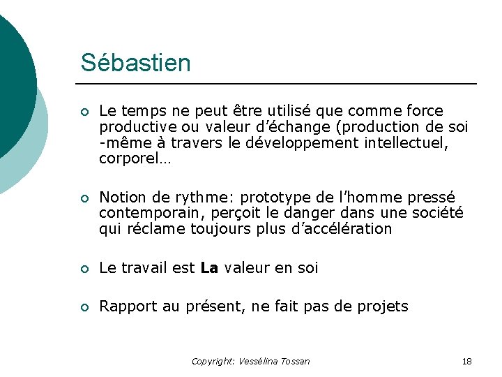 Sébastien ¡ Le temps ne peut être utilisé que comme force productive ou valeur