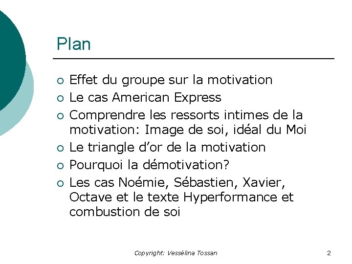 Plan ¡ ¡ ¡ Effet du groupe sur la motivation Le cas American Express