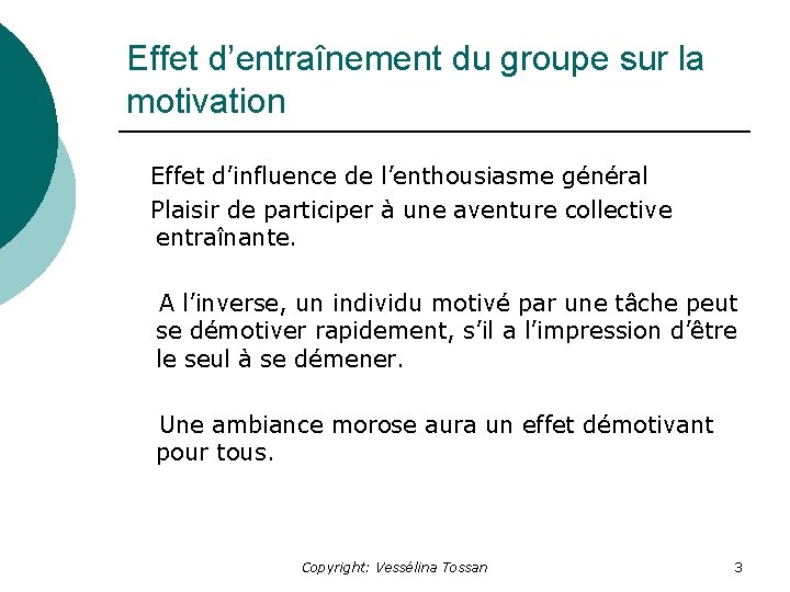 Effet d’entraînement du groupe sur la motivation Effet d’influence de l’enthousiasme général Plaisir de