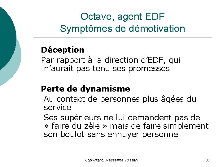 Octave, agent EDF Symptômes de démotivation Déception Par rapport à la direction d’EDF, qui