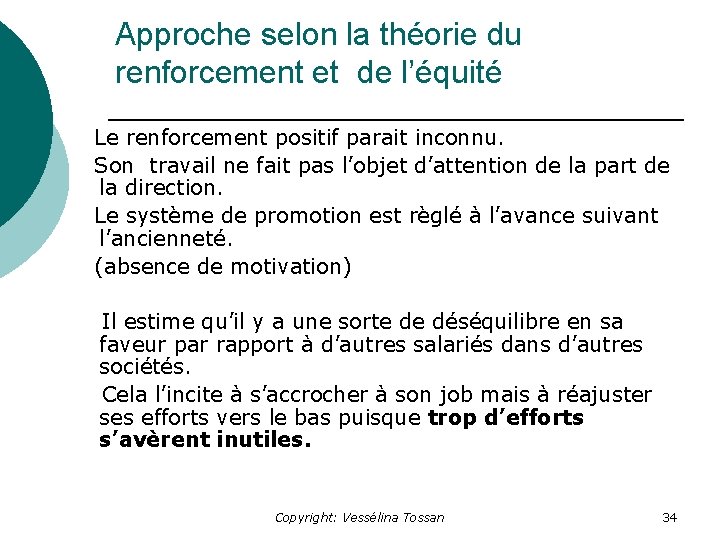Approche selon la théorie du renforcement et de l’équité Le renforcement positif parait inconnu.