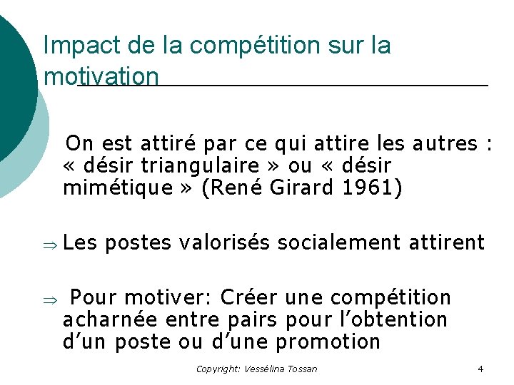 Impact de la compétition sur la motivation On est attiré par ce qui attire
