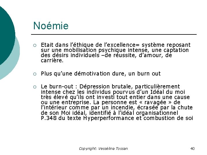 Noémie ¡ Etait dans l’éthique de l’excellence= système reposant sur une mobilisation psychique intense,