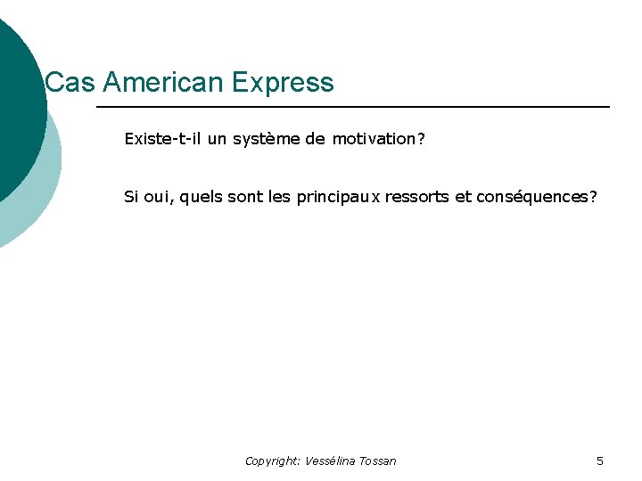 Cas American Express Existe-t-il un système de motivation? Si oui, quels sont les principaux