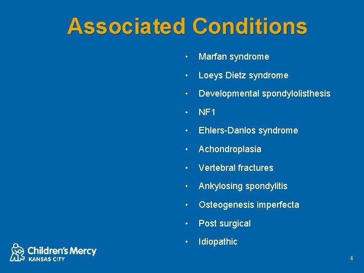 Associated Conditions • Marfan syndrome • Loeys Dietz syndrome • Developmental spondylolisthesis • NF