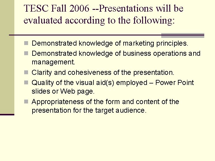 TESC Fall 2006 --Presentations will be evaluated according to the following: n Demonstrated knowledge