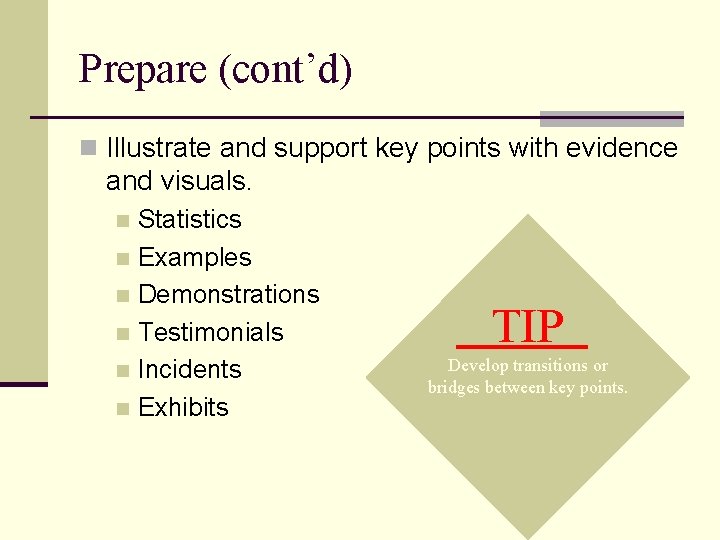 Prepare (cont’d) n Illustrate and support key points with evidence and visuals. Statistics n
